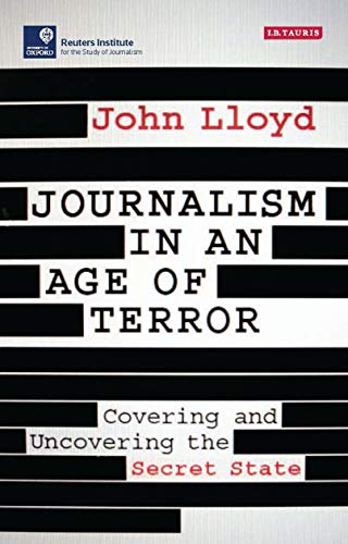 Beispielbild fr Journalism in an Age of Terror: Covering and Uncovering the Secret State zum Verkauf von Revaluation Books