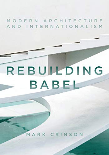 9781784537128: Rebuilding Babel: Modern Architecture and Internationalism