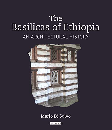 Stock image for The Basilicas of Ethiopia An Architectural History for sale by PBShop.store US