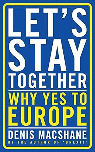 Stock image for Let?s Stay Together: Why Yes to Europe for sale by GF Books, Inc.