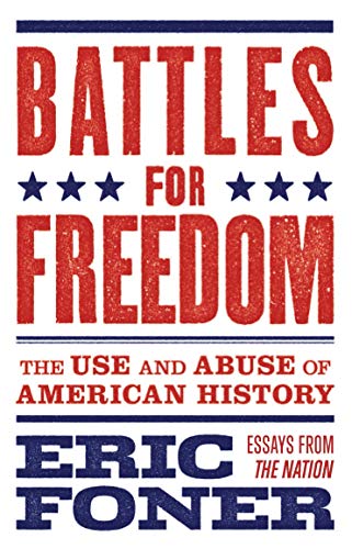 Stock image for Battles for Freedom: The Use and Abuse of American History for sale by ZBK Books