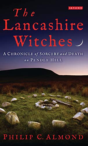 9781784537715: The Lancashire Witches: A Chronicle of Sorcery and Death on Pendle Hill