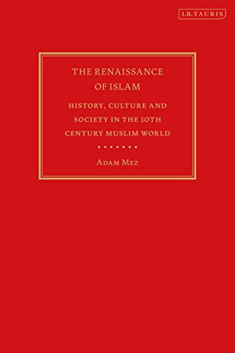 Stock image for The Renaissance of Islam. History, Culture and Society in the 10th Century Muslim World. for sale by Kennys Bookshop and Art Galleries Ltd.