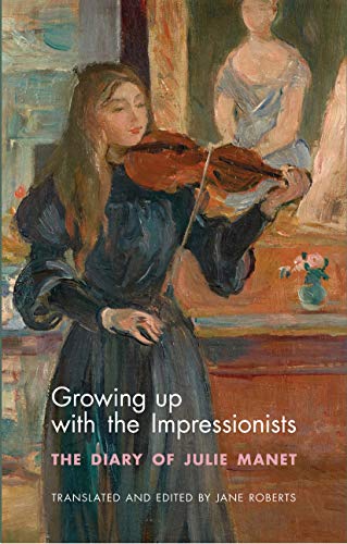 9781784539245: Growing Up with the Impressionists: The Diary of Julie Manet