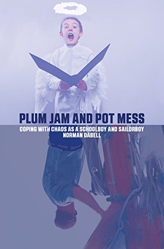 Stock image for Plum Jam and Pot Mess: Coping with Chaos as a Schoolboy and Sailorboy for sale by GF Books, Inc.