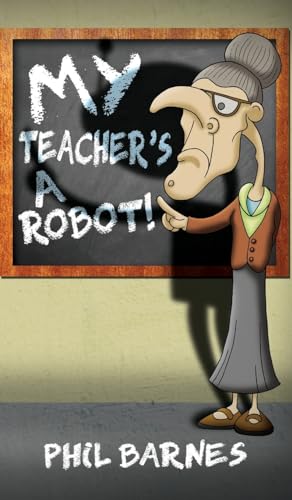 Beispielbild fr My Teacher's a Robot! zum Verkauf von WorldofBooks
