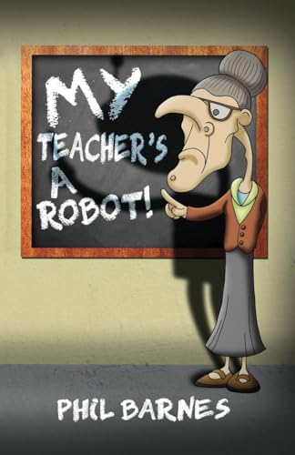Stock image for My Teacher's a Robot! for sale by Books From California