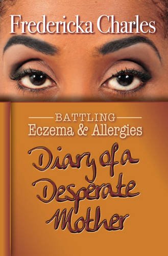 9781784560539: Diary of a Desperate Mother: Battling Eczema & Allergies