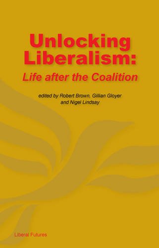 Beispielbild fr Unlocking Liberalism: Life after the coalition zum Verkauf von WorldofBooks