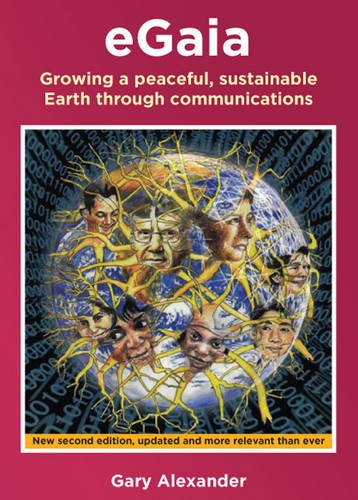Beispielbild fr eGaia, Growing a peaceful, sustainable Earth through communications zum Verkauf von WorldofBooks