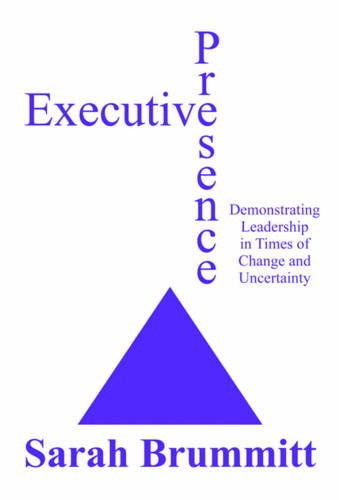 Beispielbild fr Executive Presence: Demonstrating Leadership in Times of Change and Uncertainty zum Verkauf von WorldofBooks