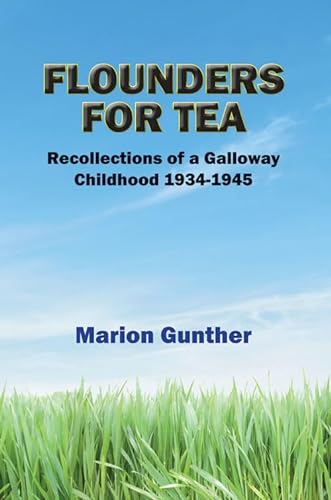 Imagen de archivo de Flounders for Tea Recollections of a Galloway Childhood 19341945 a la venta por PBShop.store US