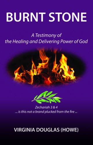Stock image for Burnt Stone A Testimony of the Healing and Delivering Power of God for sale by PBShop.store US
