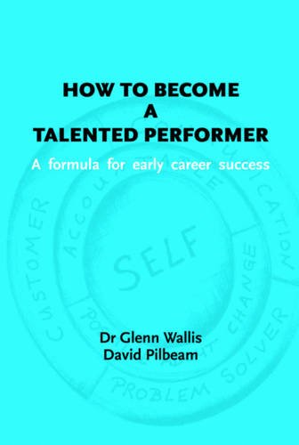 Imagen de archivo de How to become a Talented Performer: A formula for early career success a la venta por AwesomeBooks