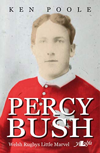 9781784611217: Percy Bush - Welsh Rugby's Little Marvel and his Remarkable Victorian Family