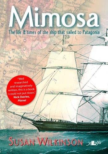 Beispielbild fr Mimosa - the Life & Times of the Ship That Sailed to Patagonia: The Life and Times of the Ship That Sailed to Patagonia zum Verkauf von WorldofBooks