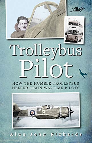 9781784612429: Trolleybus Pilot: How the Humble Trolleybus Helped Train Wartime Pilots