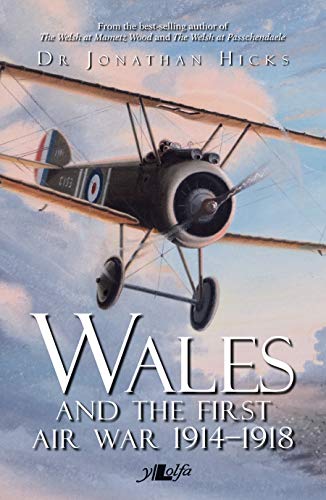 Beispielbild fr Wales and the First Air War 1914-1918: The Welsh Airmen and Airwomen of zum Verkauf von Dufour Editions Inc.