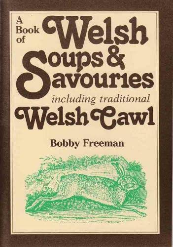 Stock image for A Book of Welsh Soups & Savouries: Recipes from the Traditional Heart of Welsh Cookery, Including Cawl-wales' Meal-in-a-bowl for sale by Revaluation Books
