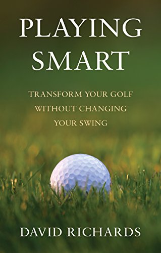 Beispielbild fr Playing Smart: Transform Your Golf Without Changing Your Swing zum Verkauf von WorldofBooks