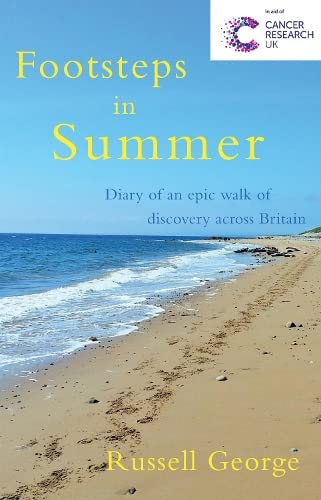 Footsteps in Summer: Diary of an Epic Walk of Discovery Across Britain - Russell George