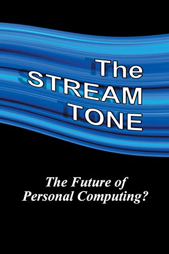 9781784620813: The STREAM TONE: The Future of Personal Computing?