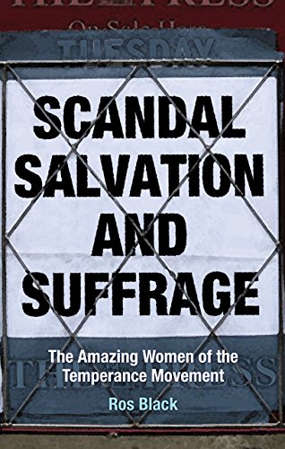 Beispielbild fr Scandal, Salvation and Suffrage: The Amazing Women of the Temperance Movement zum Verkauf von WorldofBooks