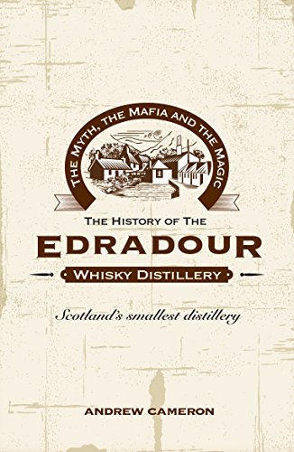 9781784621872: The Myth, the Mafia and the Magic: The History of the Edradour Whisky Distillery