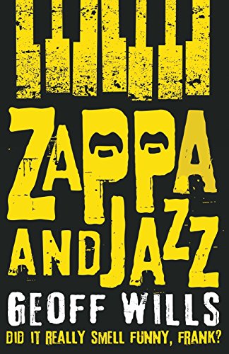 Zappa and Jazz : Did it really smell funny, Frank? - Geoff Wills