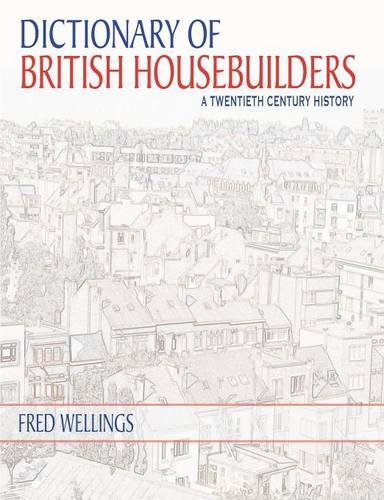 9781784625399: Dictionary of British Housebuilders: A Twentieth Century History