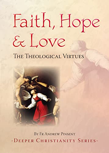 Stock image for Faith, Hope and Love: The Theological Virtues (Deeper Christianity) for sale by WorldofBooks