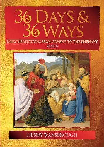 Imagen de archivo de 36 Days & 36 Ways: Daily Meditations from Advent to the Epiphany - Year B a la venta por Revaluation Books