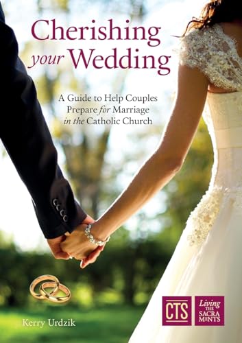 Stock image for Cherishing Your Wedding: A Guide to Help Couples Prepare for Marriage in the Catholic Church for sale by WorldofBooks