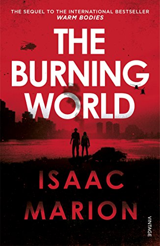 Stock image for The Burning World (The Warm Bodies Series): Isaac Marion for sale by WorldofBooks