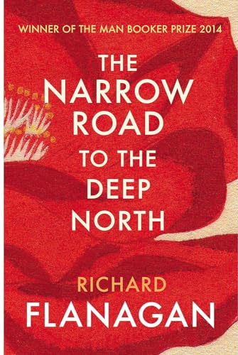 9781784701383: The Narrow Road To The Deep North: Richard Flanagan