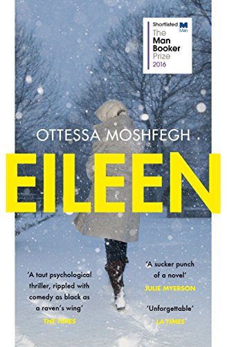 Imagen de archivo de Eileen: Shortlisted for the Man Booker Prize 2016 a la venta por Goldstone Books