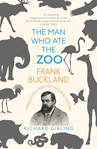 Beispielbild fr The Man Who Ate the Zoo: Frank Buckland, forgotten hero of natural history zum Verkauf von WorldofBooks