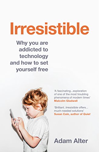 Stock image for Irresistible: Why you are addicted to technology and how to set yourself free for sale by THE SAINT BOOKSTORE