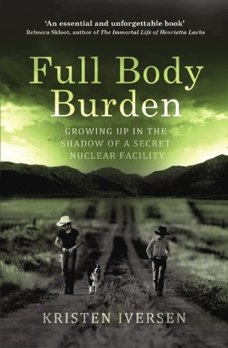 9781784703752: Full Body Burden: Growing Up in the Shadow of a Secret Nuclear Facility
