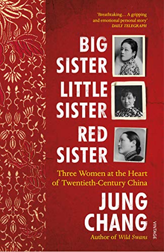 Imagen de archivo de Big Sister, Little Sister, Red Sister : Three Women at the Heart of Twentieth-Century China a la venta por Better World Books