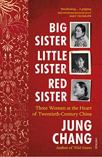 Stock image for Big Sister, Little Sister, Red Sister : Three Women at the Heart of Twentieth-Century China for sale by Better World Books