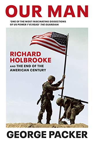 Beispielbild fr Our Man: Richard Holbrooke and the End of the American Century zum Verkauf von WorldofBooks
