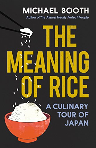 Imagen de archivo de The Meaning of Rice: A Culinary Tour of Japan a la venta por WorldofBooks