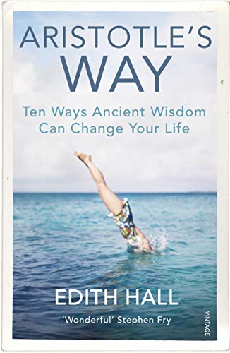 Imagen de archivo de Aristotle's Way: Ten Ways Ancient Wisdom Can Change Your Life a la venta por SecondSale