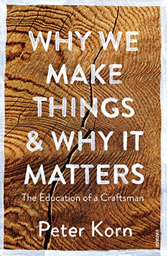 9781784705060: Why We Make Things and Why it Matters: The Education of a Craftsman