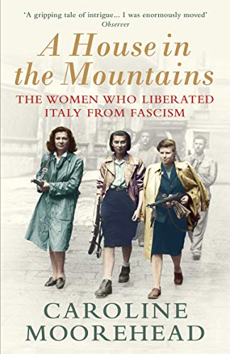 Beispielbild fr A House in the Mountains: The Women Who Liberated Italy from Fascism (The Resistance Quartet) zum Verkauf von WorldofBooks
