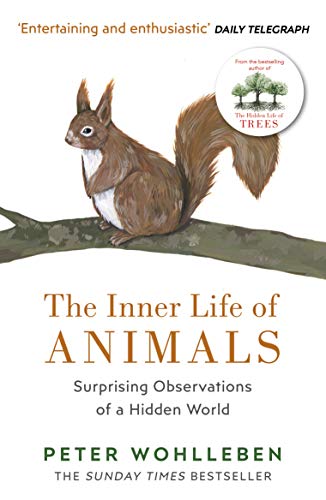 Beispielbild fr The Inner Life of Animals: Surprising Observations of a Hidden World zum Verkauf von WorldofBooks