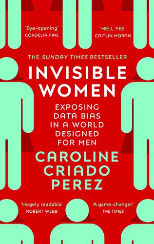 Beispielbild fr Invisible Women: the Sunday Times number one bestseller exposing the gender bias women face every day zum Verkauf von WorldofBooks