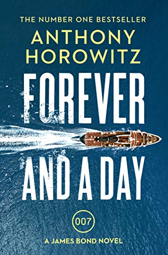9781784706388: Forever And A Day: the explosive number one bestselling new James Bond thriller (James Bond 007)