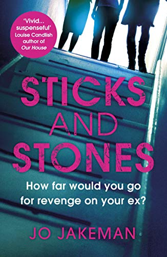 9781784707675: Sticks and Stones: How far would you go to get revenge on your ex?